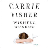 Wishful Drinking  by Carrie Fisher